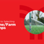 Choosing the Right Pump for Your Home or Farm