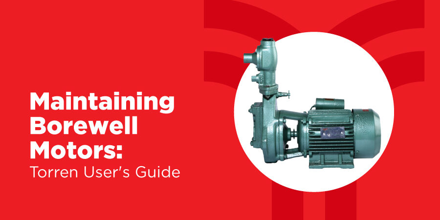 Selecting and maintaining agriculture borewell motors for long-term use: Torren pump user’s guide