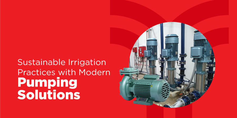 Sustainable Irrigation Practices With Modern Pumping Solutions