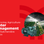 Agricultural Water Management with Submersible Pumps