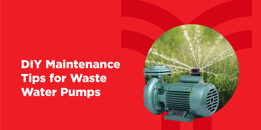 DIY Maintenance Tips for Waste Water Pumps: Keep Your System Running Smoothly