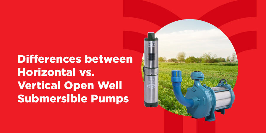 Horizontal vs. Vertical Open Well Submersible Pumps: Key Differences