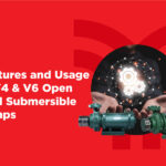 Features and Usage of V4 & V6 Open Well Submersible Pumps