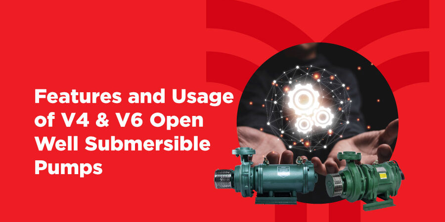 Features and Usage of V4 & V6 Open Well Submersible Pumps