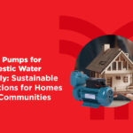 Solar Pumps for Domestic Water Supply: Sustainable Home Solutions