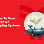 9 Effective Tips to Save Energy on Pumping Systems